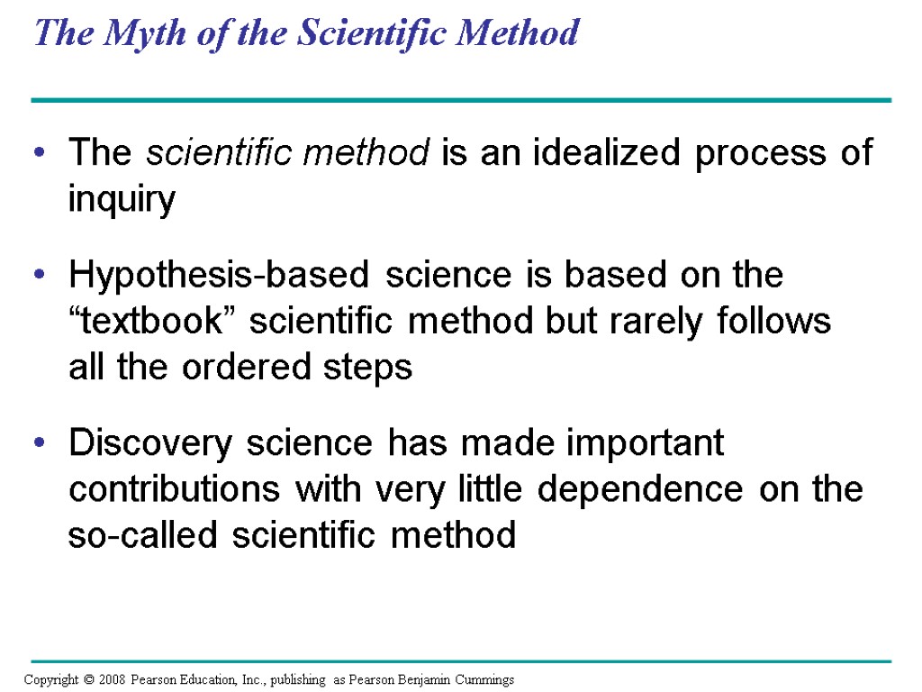 The Myth of the Scientific Method The scientific method is an idealized process of